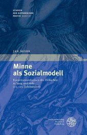 Minne als Sozialmodell: Konstitutionsformen des Höfischen in Sang und 'rede' (12.-15. Jahrhundert). Habilitationsschrift