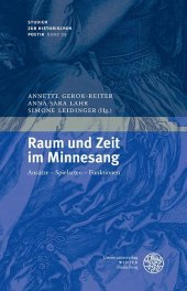 Raum und Zeit im Minnesang: Ansätze - Spielarten - Funktionen