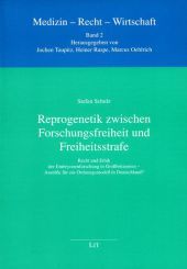 Reprogenetik zwischen Forschungsfreiheit und Freiheitsstrafe: Recht und Ethik der Embryonenforschung in Großbritannien - Anstöße für ein Ordnungsmodell in Deutschland?