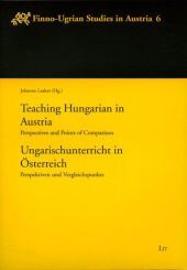 Ungarischunterricht in Österreich /Teaching Hungarian in Austria: Perspektiven und Vergleichspunkte /Perspectives and Points of Comparison