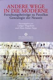Andere Wege in die Moderne. Tl.2: Forschungsbeiträge zu Patockas Genealogie der Neuzeit. Mit Beitr. in engl. Sprache