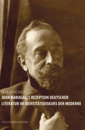 Joan Maragalls Rezeption deutscher Literatur im Identitätsdiskurs der Moderne Joan Maragalls Rezeption deutscher Literatur im Identitätsdiskurs der Moderne