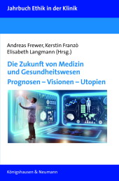Die Zukunft von Medizin und Gesundheitswesen: Prognosen - Visionen - Utopien