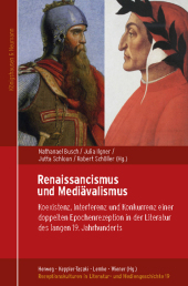 Mediävalismus und Renaissancismus: Koexistenz, Interferenz und Konkurrenz einer doppelten Epochenrezeption in der Literatur des langen 19. Jahrhunderts Mediävalismus und Renaissancismus: Koexistenz, Interferenz und Konkurrenz einer doppelten Epochenrezeption in der Literatur des langen 19. Jahrhunderts