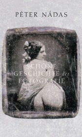 Schöne Geschichte der Fotografie: Aus d. Ungar. v. Akos Doma