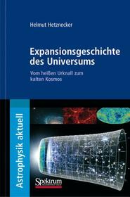 Expansionsgeschichte des Universums: Vom heißen Urknall zum kalten Kosmos