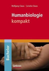 Humanbiologie kompakt: Bachelor Humanbiologie kompakt: Bachelor