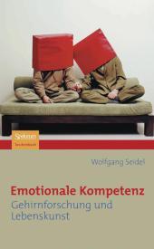 Emotionale Kompetenz: Gehirnforschung und Lebenskunst