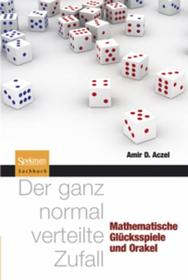 Der ganz normal verteilte Zufall: Mathematische Glücksspiele und Orakel