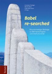 Babel re-searched: Braunschweiger Beiträge zu Mehrsprachigkeit und Interkulturalität