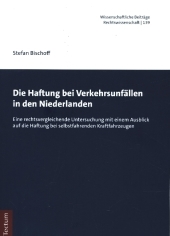 Die Haftung bei Verkehrsunfällen in den Niederlanden: Eine rechtsvergleichende Untersuchung mit einem Ausblick auf die Haftung bei selbstfahrenden Kraftfahrzeugen