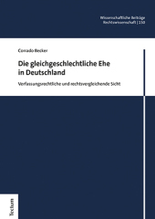 Die gleichgeschlechtliche Ehe in Deutschland: Verfassungsrechtliche und rechtsvergleichende Sicht