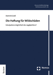 Die Haftung für Wildschäden: Exkulpationsmöglichkeit des Jagdpächters?