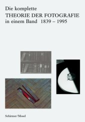 Theorie der Fotografie Band I-IV 1839-1995: Komplett in einem Band / Anthologie mit 175 Essays