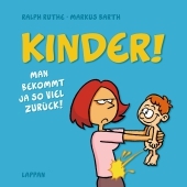 Kinder!: Man bekommt ja so viel zurück!