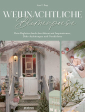 Weihnachtliche Blumenpoesie: Dein Begleiter durch den Advent mit Inspirationen, Deko-Anleitungen und Geschichten. DIY Ideen von Adventskranz selber machen bis Winterblumen, mit Achtsamkeitsübungen. Weihnachtliche Blumenpoesie: Dein Begleiter durch den Advent mit Inspirationen, Deko-Anleitungen und Geschichten. DIY Ideen von Adventskranz selber machen bis Winterblumen, mit Achtsamkeitsübungen.