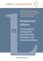 Kompetenzen diskursiv. Bd.1: Terminologische, exemplarische und strukturelle Klärungen in der LehrerInnenbildung