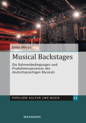 Musical Backstages: Die Rahmenbedingungen und Produktionsprozesse des deutschsprachigen Musicals. Dissertationsschrift