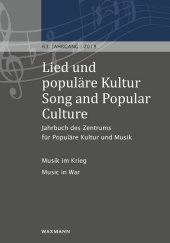 Lied und populäre Kultur / Song and Popular Culture 2018: Jahrbuch des Zentrums für Populäre Kultur und Musik <BR>63. Jahrgang - 2018. Musik im Krieg - Music in War. Musik im Krieg / Music in War