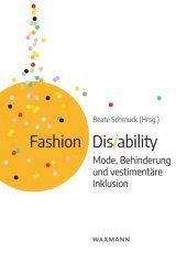 Fashion Dis/ability: Mode, Behinderung und vestimentäre Inklusion