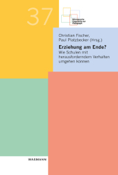 Erziehung am Ende?: Wie Schulen mit herausforderndem Verhalten umgehen können