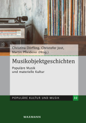 Musikobjektgeschichten: Populäre Musik und materielle Kultur