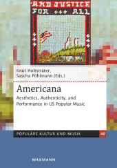 Americana: Aesthetics, Authenticity, and Performance in US Popular Music