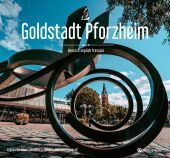 Goldstadt Pforzheim: Ein Bildband in Farbe Goldstadt Pforzheim: Ein Bildband in Farbe