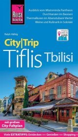 Reise Know-How CityTrip Tiflis / Tbilisi: Reiseführer mit Stadtplan und kostenloser Web-App Reise Know-How CityTrip Tiflis / Tbilisi: Reiseführer mit Stadtplan und kostenloser Web-App