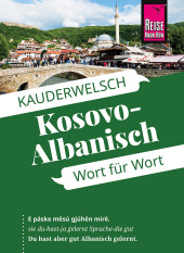 Reise Know-How Sprachführer Kosovo-Albanisch - Wort für Wort: Kauderwelsch-Sprachführer von Reise Know-How