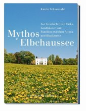 Mythos Elbchaussee: Zur Geschichte der Parks, Landhäuser und Familien zwischen Altona und Blankenese Mythos Elbchaussee: Zur Geschichte der Parks, Landhäuser und Familien zwischen Altona und Blankenese