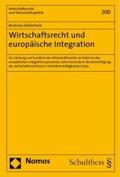 Wirtschaftsrecht und europäische Integration: Zur Stellung und Funktion des Wirtschaftsrechts im Rahmen des europäischen Integrationsprozesses unter besonderer Berücksichtigung des wirtschaftsrechtlichen Verhältnismäßigkeitsprinzips