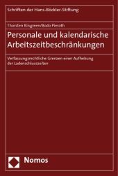 Personale und kalendarische Arbeitszeitbeschränkungen: Verfassungsrechtliche Grenzen einer Aufhebung der Ladenschlusszeiten