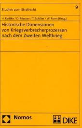 Historische Dimensionen von Kriegsverbrecherprozessen nach dem Zweiten Weltkrieg: Beitr. d. gleichnam. Symposiums an d. Philipps-Univ. Marburg am 30.09./1.10.2005. Einleit. dtsch.-engl. mit Beitr. in engl. Sprache