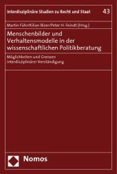 Menschenbilder und Verhaltensmodelle in der wissenschaftlichen Politikberatung: Möglichkeiten und Grenzen interdisziplinärer Verständigung