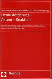 Herausforderung - Akteur - Reaktion: Diskontinuierlicher sozialer Wandel aus theoretischer und empirischer Perspektive