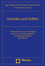 Gründen und Stiften: Festschrift zum 70. Geburtstag des Jenaer Gründungsdekans und Stiftungsrechtlers Olaf Werner