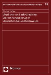 Ärztlicher und zahnärztlicher Abrechnungsbetrug im deutschen Gesundheitswesen: Diss. Univ. Düsseldorf 2008