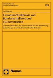 Fusionskontrollpraxis von Bundeskartellamt und EG-Kommission: Gemeinsamkeiten und Unterschiede bei der Anwendung auswirkungs- und strukturorientierter Kriterien