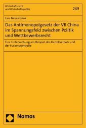 Das Antimonopolgesetz der VR China im Spannungsfeld zwischen Politik und Wettbewerbsrecht: Eine Untersuchung am Beispiel des Kartellverbots und der Fusionskontrolle