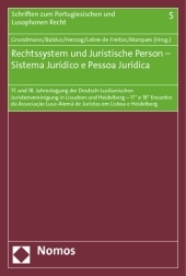 Rechtssystem und Juristische Person - Sistema Jurídico e Pessoa Jurídica: 17. und 18. Jahrestagung der Deutsch-Lusitanischen Juristenvereinigung in Lissabon und Heidelberg - 17° e 18° Encontro da Associaç?o Lusa-Alem? de Juristas em Lisboa e Heidelberg