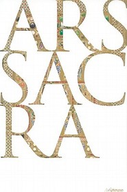 Ars Sacra: Christian Art and Architecture of the Western World from the Very Beginning Up Until Today