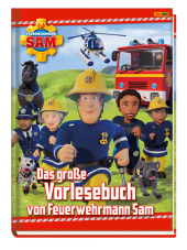 Feuerwehrmann Sam: Das große Vorlesebuch von Feuerwehrmann Sam: Geschichtenbuch