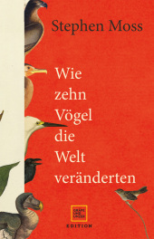 Wie zehn Vögel die Welt veränderten Wie zehn Vögel die Welt veränderten