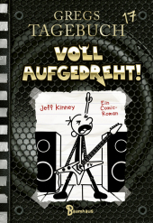 Gregs Tagebuch 17 - Voll aufgedreht!: Voll aufgedreht! Gregs Tagebuch 17 - Voll aufgedreht!: Voll aufgedreht!