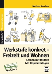 Werkstufe konkret - Freizeit und Wohnen: Lernen mit Bildern. Mit Kopiervorlagen