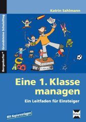 Eine 1. Klasse managen: Ein Leitfaden für Einsteiger. Mit Kopiervorlagen