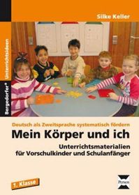 Mein Körper und ich: Unterrichtsmaterialien für Vorschulkinder und Schulanfänger