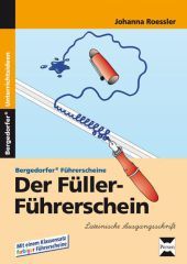 Der Füller-Führerschein, Lateinische Ausgangsschrift: (1. und 2. Klasse) Der Füller-Führerschein, Lateinische Ausgangsschrift: (1. und 2. Klasse)