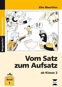 Vom Satz zum Aufsatz. Bd.1: (2. bis 4. Klasse). Mit Kopiervorlagen